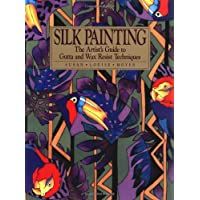 Silk Painting: The Artists Guide to Gutta and Wax Resist Techniques (Practical Craft Books)